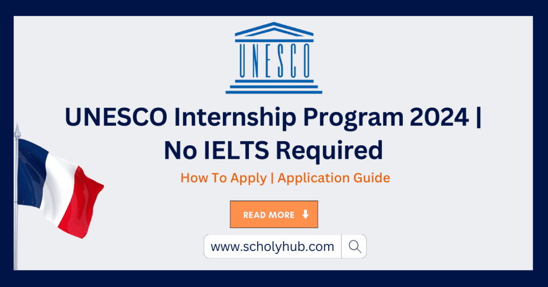 UNESCO Internship Program 2024 | No IELTS Required | ScholyHub