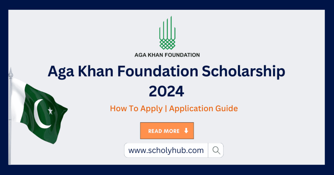 Aga Khan Foundation Scholarship 2024 | Fully Funded Scholarships | ScholyHub