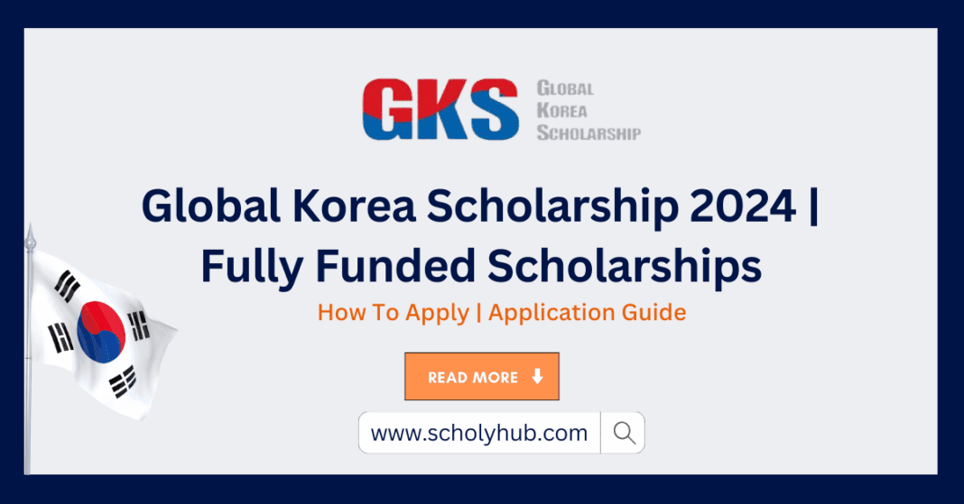 Global Korea Scholarship 2024 | Fully Funded Scholarships | ScholyHub