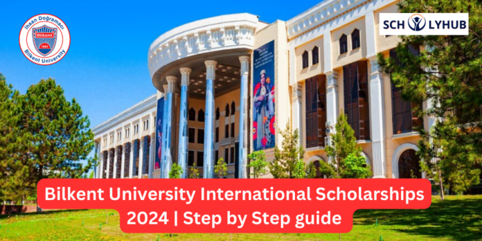 Bilkent University International Scholarships 2024 | Study In Turkey | Scholyhub