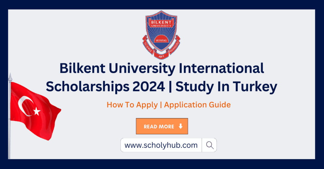 Bilkent University International Scholarships 2024 | Study In Turkey | ScholyHub