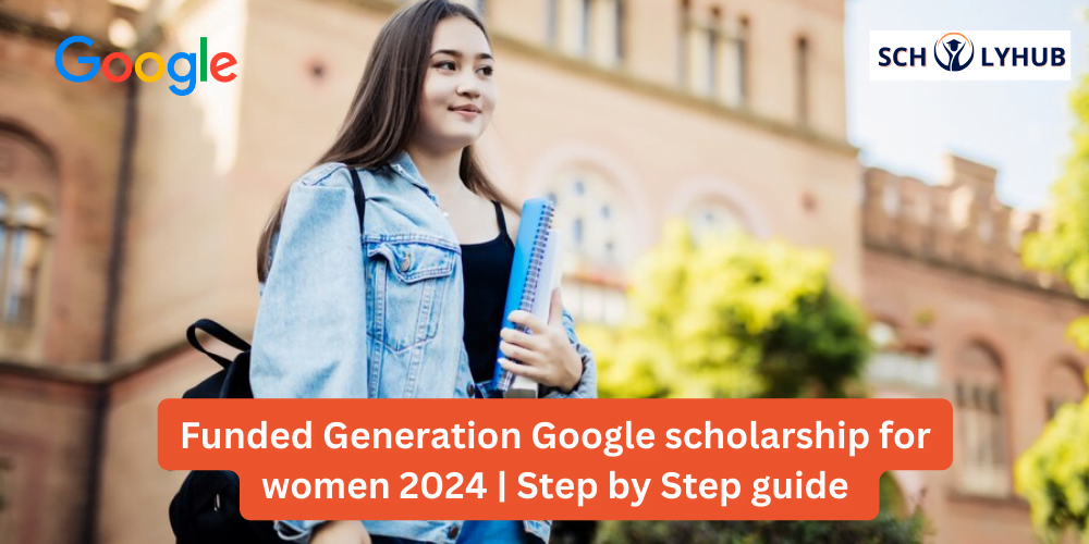 Generation Google Scholarship for Women | Fully Funded Opportunity | Scholyhub