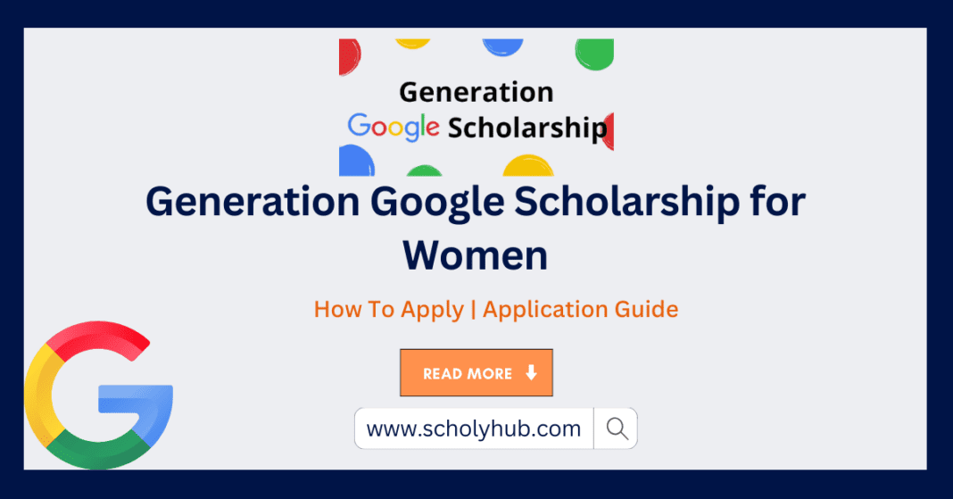 Generation Google Scholarship for Women | Fully Funded Opportunity | ScholyHub