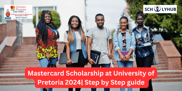 Mastercard Scholarship at University of Pretoria 2024 | Fully Funded Opportunity | Scholyhub