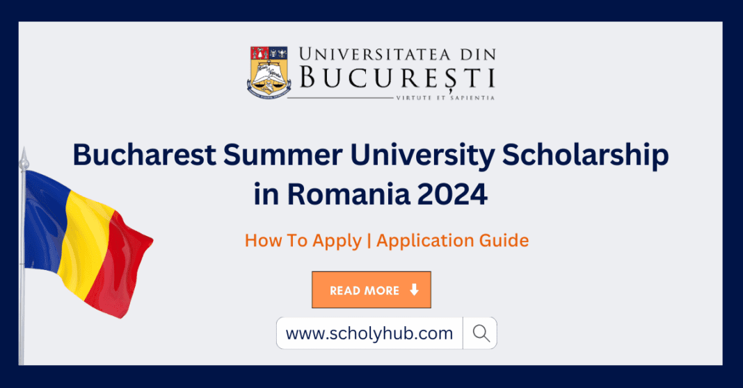 Bucharest Summer University Scholarship in Romania 2024 | A Comprehensive Guide | ScholyHub