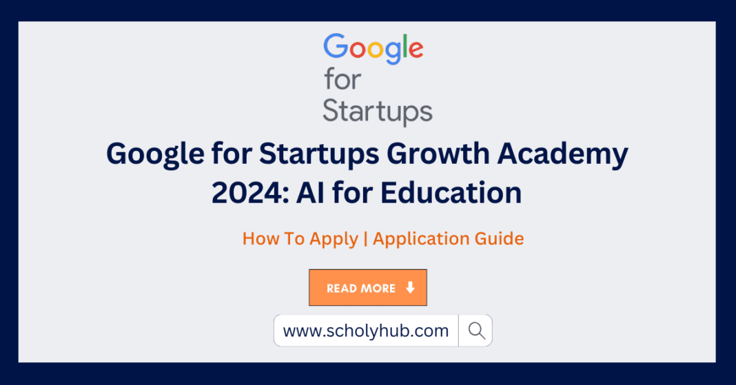 Google for Startups Growth Academy 2024: AI for Education | ScholyHub