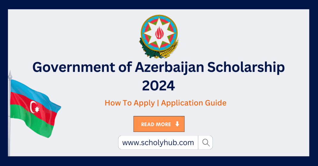 Government of Azerbaijan Scholarship | Fully Funded Opportunity | ScholyHub