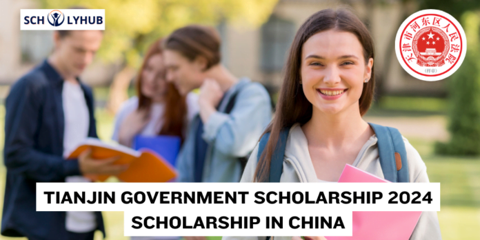 Tianjin Government Scholarship 2024 Scholarship in China | Scholyhub