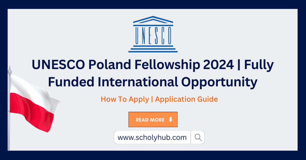 UNESCO Poland Fellowship 2024 | Fully Funded International Opportunity | ScholyHub