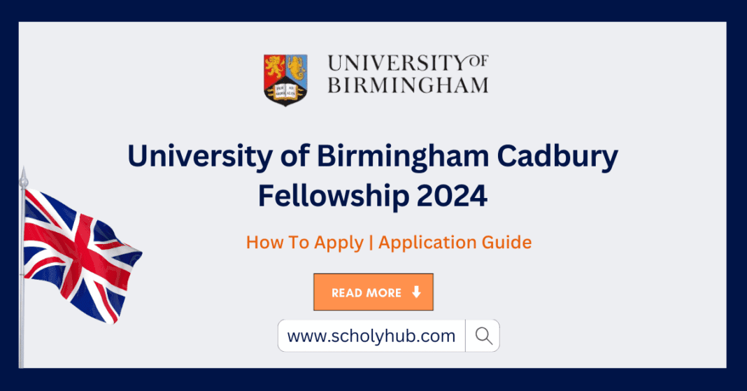 University of Birmingham Cadbury Fellowship 2024 | ScholyHub