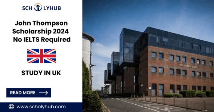 John Thompson Scholarship 2024 | No IELTS Required | Study in UK | Scholyhub