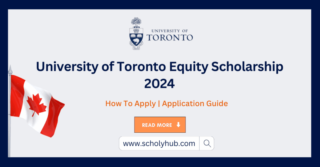 Study In Canada Fully Funded University of Toronto Equity Scholarship 2024 | ScholyHub