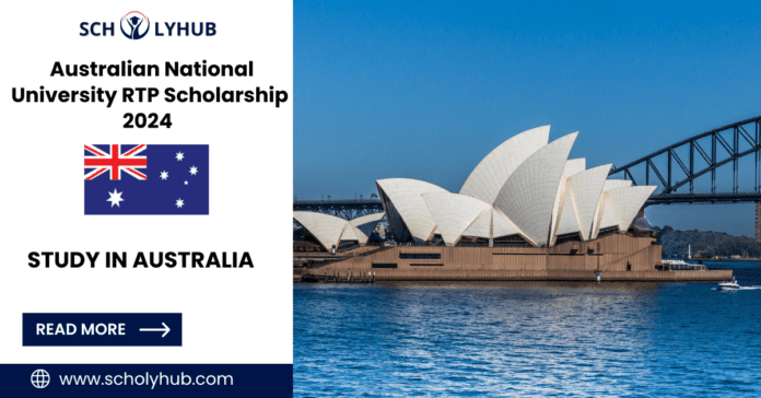 Study in Australia: Fully Funded Australian National University RTP Scholarship 2024 | scholyhub