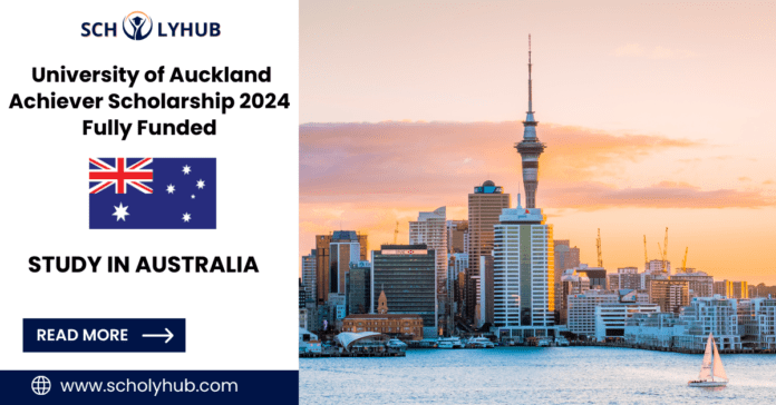 Study in Australia University of Auckland Achiever Scholarship 2024 | Fully Funded Scholarship | Scholyhub