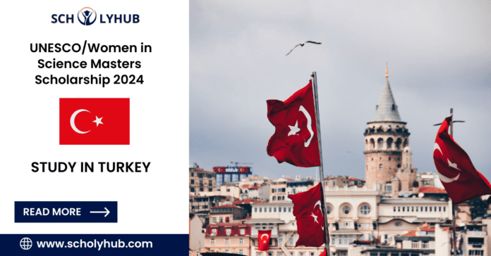 Study in Turkey: UNESCO/Women in Science Masters Scholarship 2024 | ScholyHub