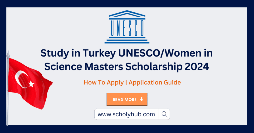 Study in Turkey: UNESCO/Women in Science Masters Scholarship 2024 | ScholyHub