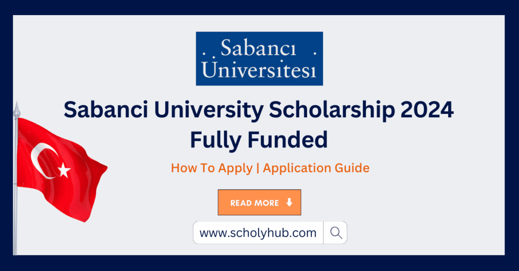 Study in Turkey: Sabanci University Scholarship 2024 | Fully Funded | ScholyHub