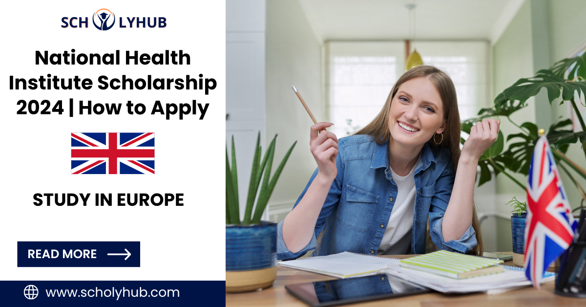 Study in UK: National Health Institute Scholarship 2024 | Fully Funded | scholyhub