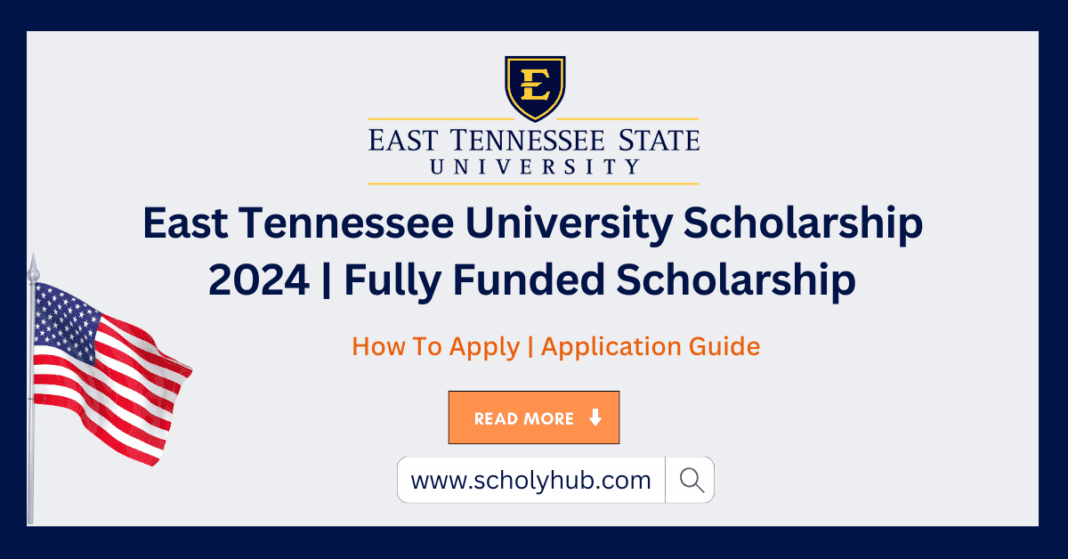 Study in USA: East Tennessee University Scholarship 2024 | Fully Funded | ScholyHub