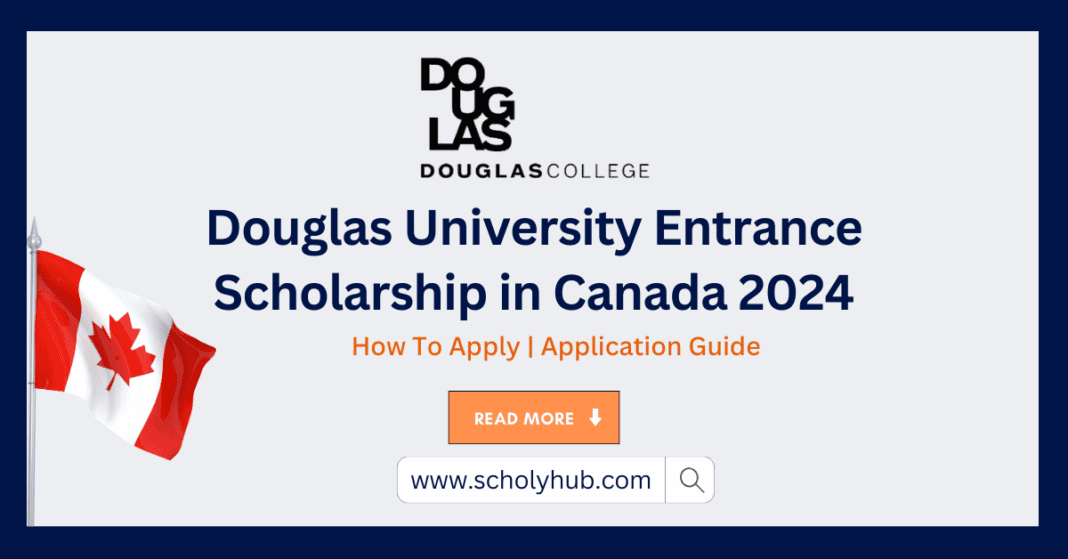 Douglas University Entrance Scholarship in Canada 2024 | ScholyHub