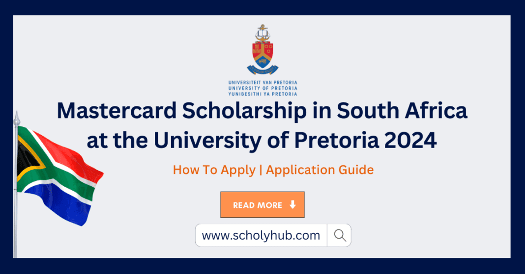 Mastercard Scholarship in South Africa at the University of Pretoria 2024 | ScholyHub