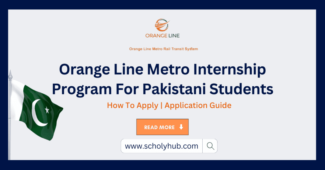 Orange Line Metro Internship Program For Pakistani Students | How To Apply | ScholyHub