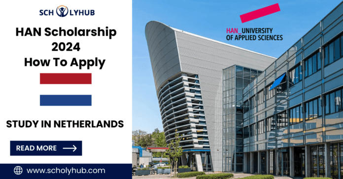 Scholarship in Netherlands | HAN Scholarship 2024 | How To Apply | ScholyHub