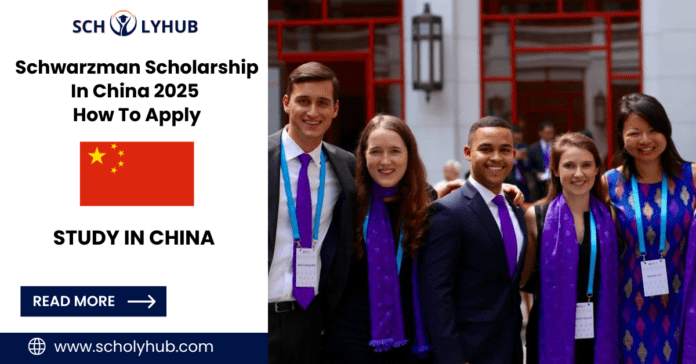 Schwarzman Scholarship In China 2025 | How To Apply | Fully Funded | ScholyHub