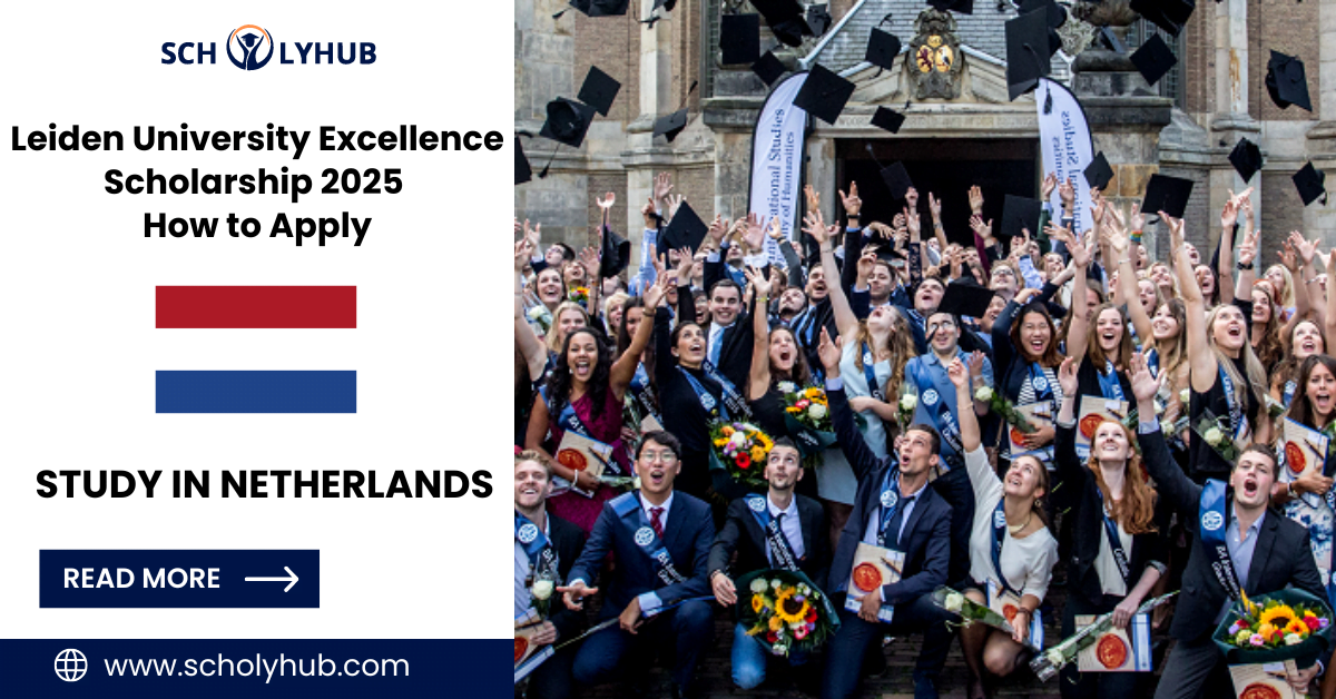 Leiden University Excellence Scholarship 2025 | How To Apply | ScholyHub