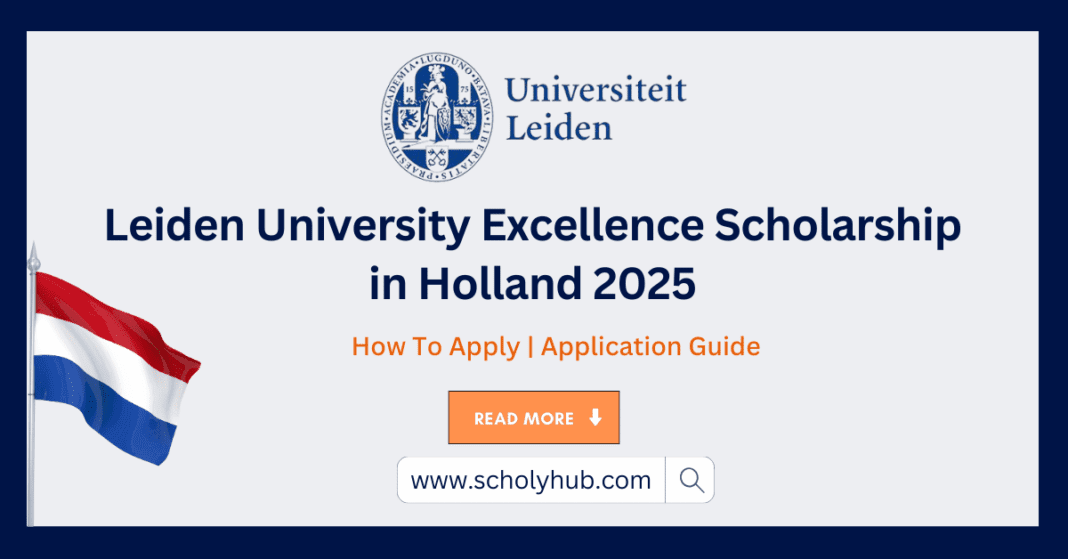 Leiden University Excellence Scholarship 2025 | How To Apply | ScholyHub