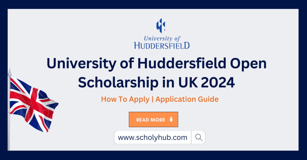 University of Huddersfield Open Scholarship in UK 2024 | ScholyHub