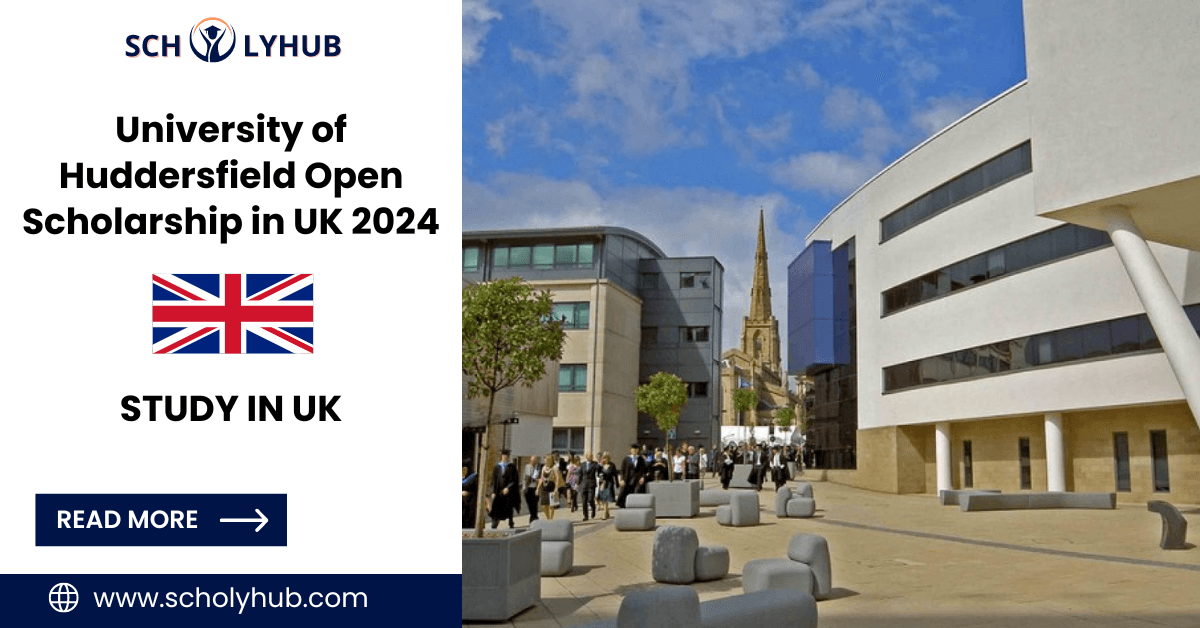 University of Huddersfield Open Scholarship in UK 2024 | ScholyHub