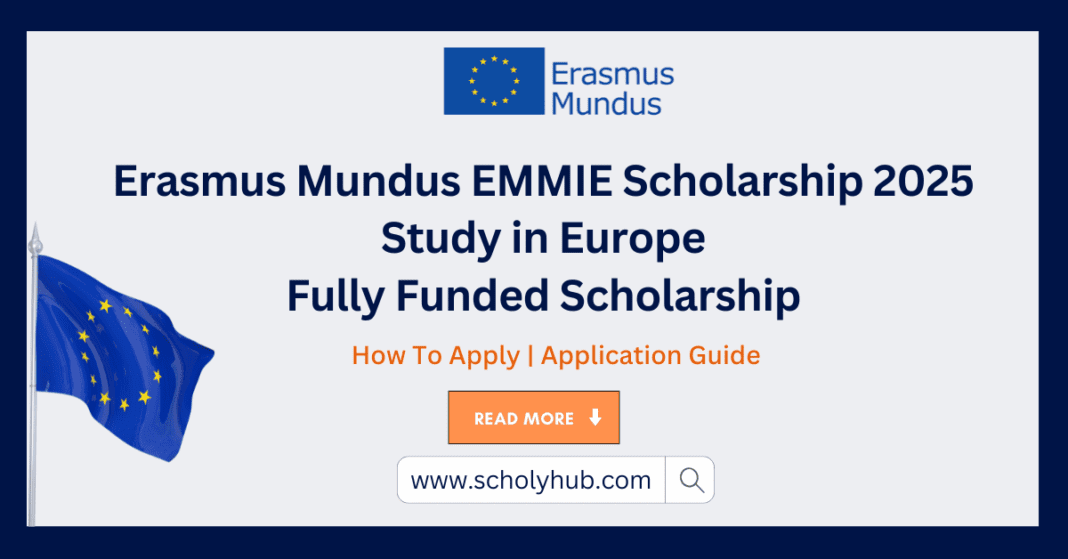 Erasmus Mundus EMMIE Scholarship 2025 Study in Europe – Fully Funded | ScholyHub