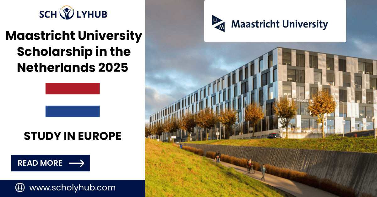 Maastricht University Scholarship in the Netherlands 2025 | Fully Funded | ScholyHub