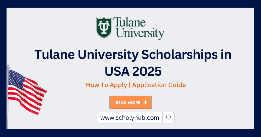 Tulane University Scholarships in USA 2025 | Fully Funded | ScholyHub