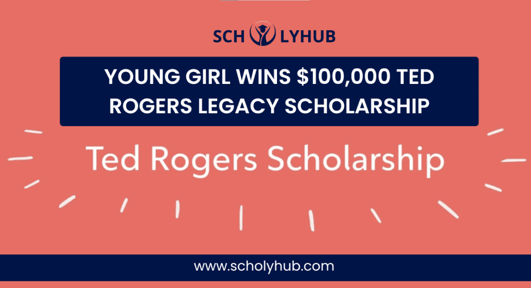 Young Girl Wins $100,000 Ted Rogers Legacy Scholarship | ScholyHub