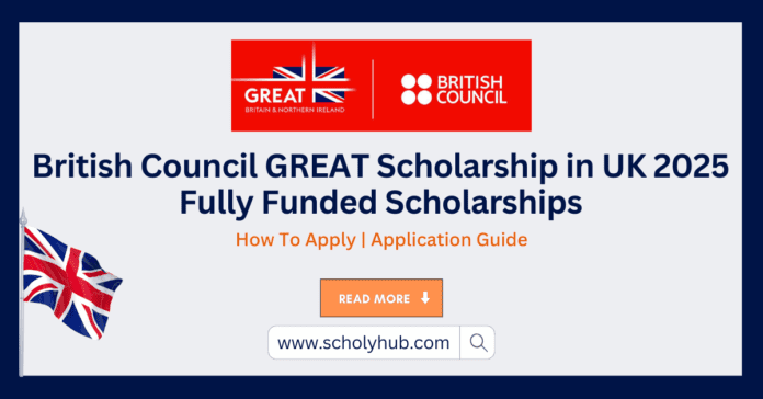 British Council GREAT Scholarship in UK 2025 | Fully Funded Scholarships