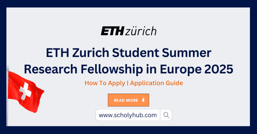 ETH Zurich Student Summer Research Fellowship in Europe 2025 | ScholyHub