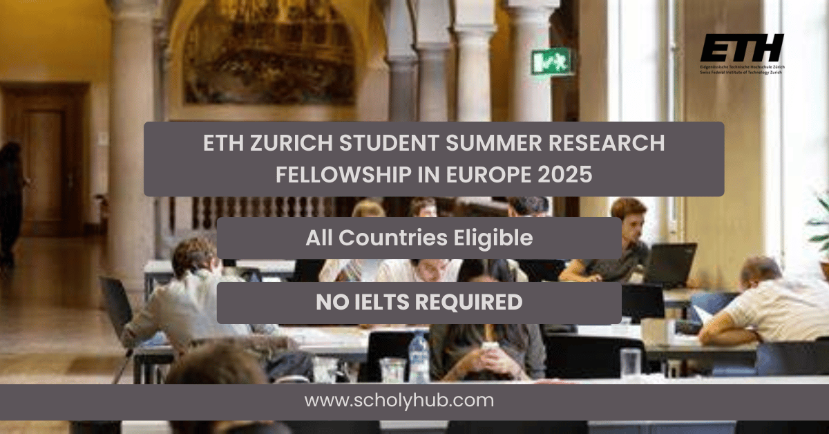 ETH Zurich Student Summer Research Fellowship in Europe 2025 | ScholyHub