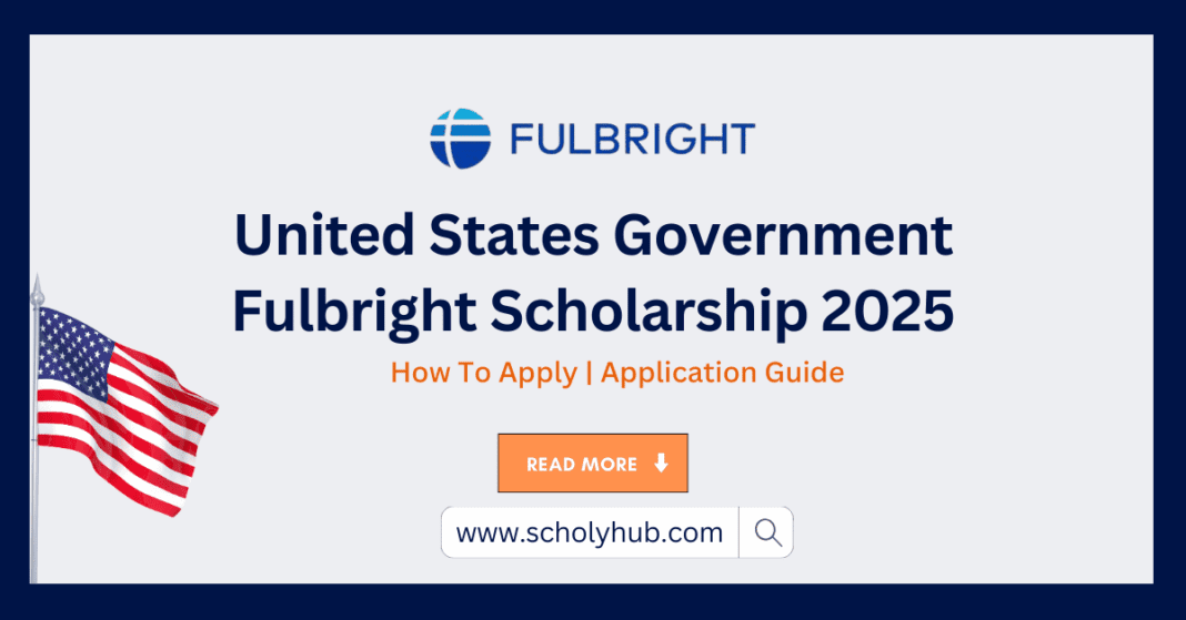 United States Government Fulbright Scholarship 2025 | ScholyHub