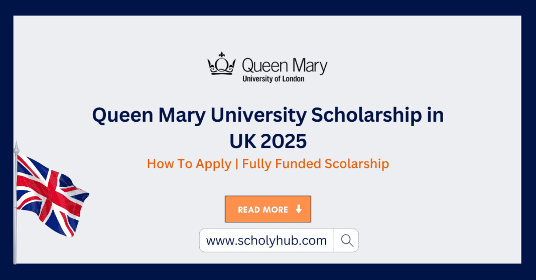 Queen Mary University Scholarship in UK 2025 ScholyHub