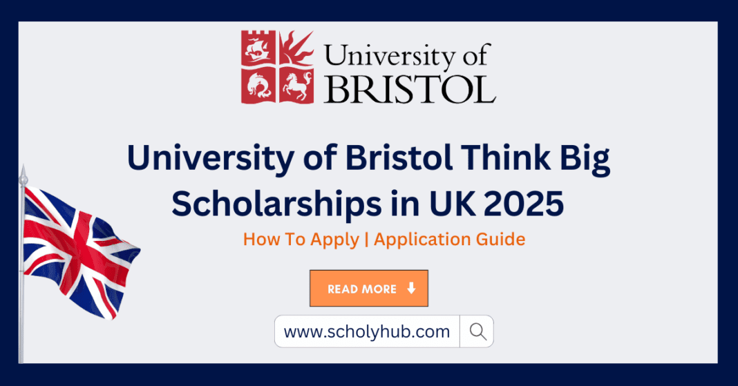 University of Bristol Think Big Scholarships in UK 2025 | ScholyHub