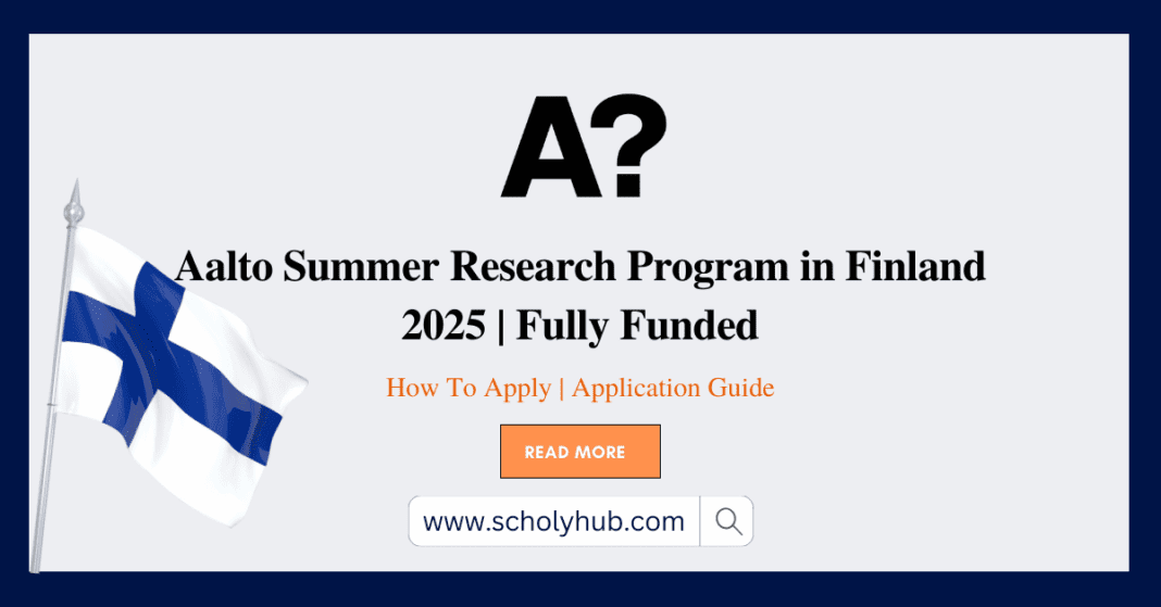 Aalto Summer Research Program 2025 in Finland | Fully Funded