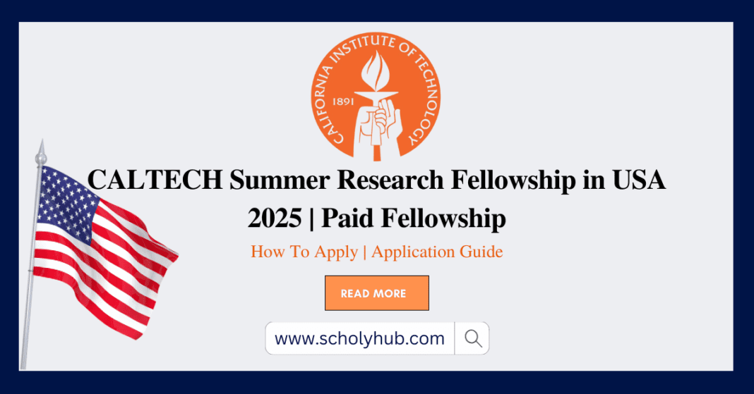 CALTECH Summer Research Fellowship in USA 2025 | Paid Fellowship