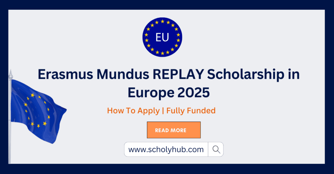 Erasmus Mundus REPLAY Scholarship in Europe 2025 ScholyHub