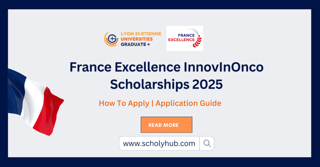 France Excellence InnovInOnco Scholarships 2025 | Scholyhub