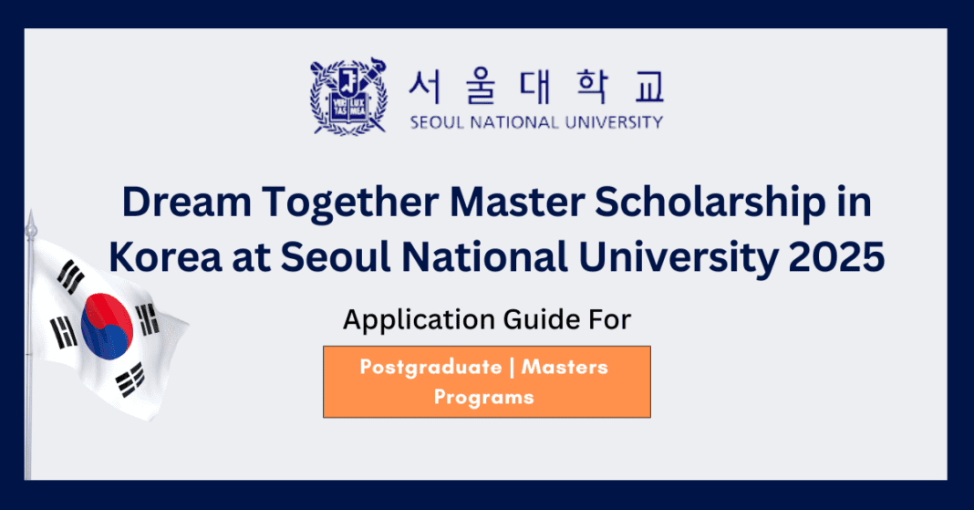 Dream Together Master Scholarship in Korea at Seoul National University 2025