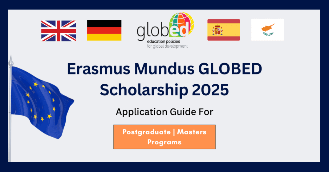 Erasmus Mundus GLOBED Scholarship 2025: Fully Funded Master’s in the UK, Germany, and Spain