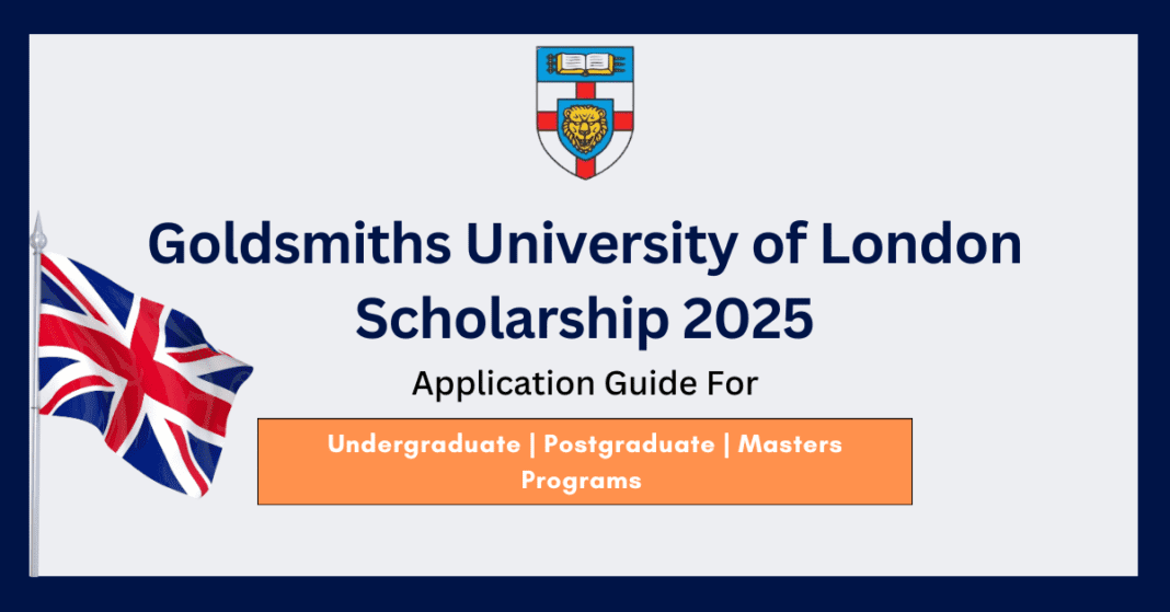 Goldsmiths University of London Scholarship 2025 | Fully Funded Scholarships