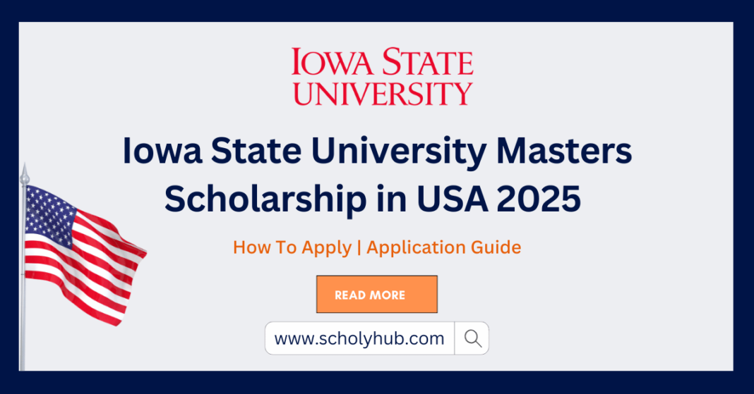 Iowa State University Masters Scholarship in USA 2025 | How to Apply | ScholyHub